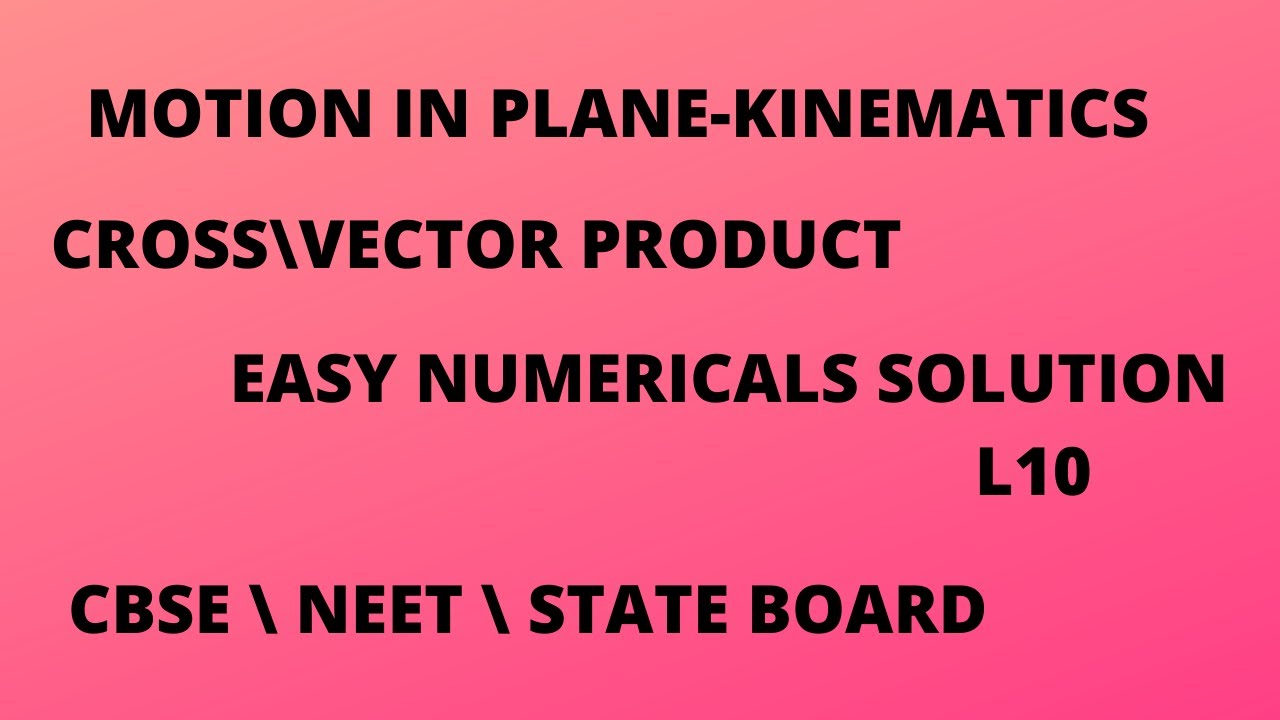 cross / vector product | numericals | motion in plane | kinematics | L10 | ms patheriya