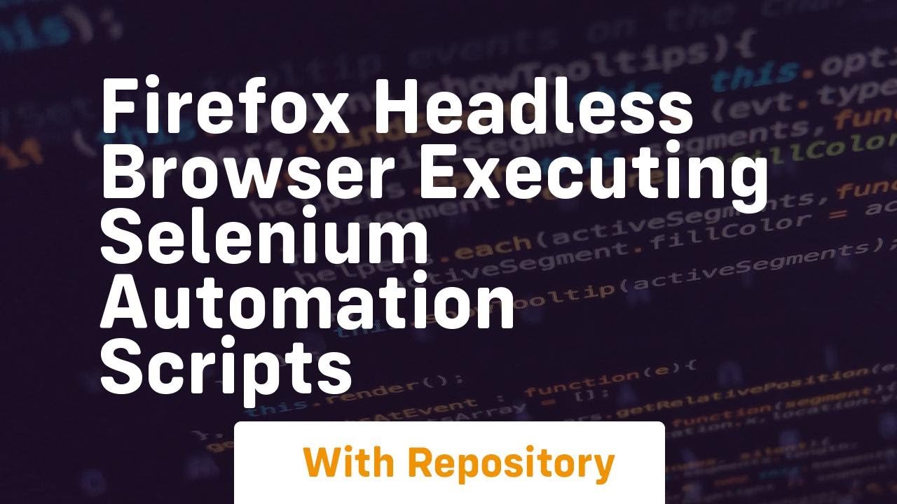 Firefox headless browser executing selenium automation scripts