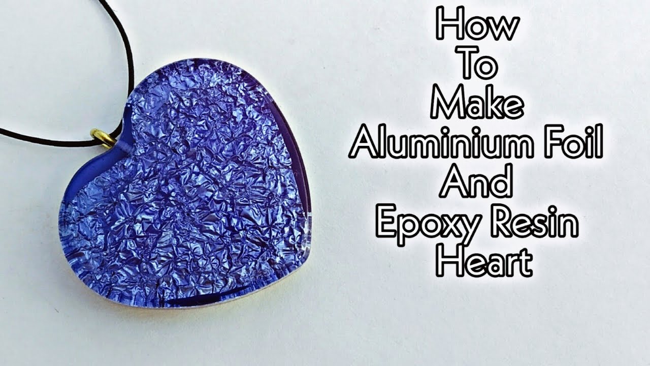 How To Make Aluminium Foil Paper Heart | Epoxy Resin Heart | Heart Making | Foil Paper Ideas