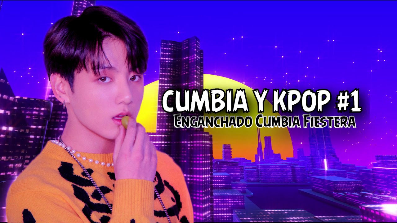 CUMBIA Y KPOP #1 - (Enganchado Cumbia Fiestera) GabyOk