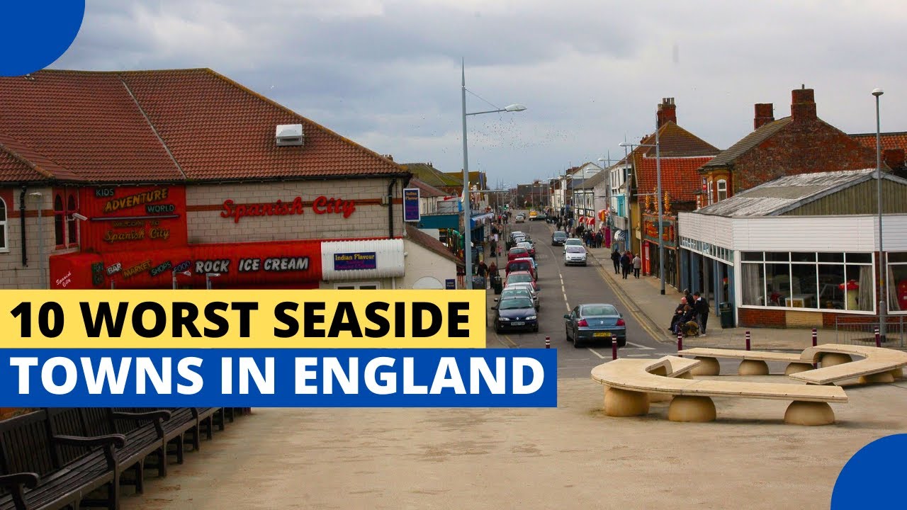 10 Worst Seaside Towns in England
