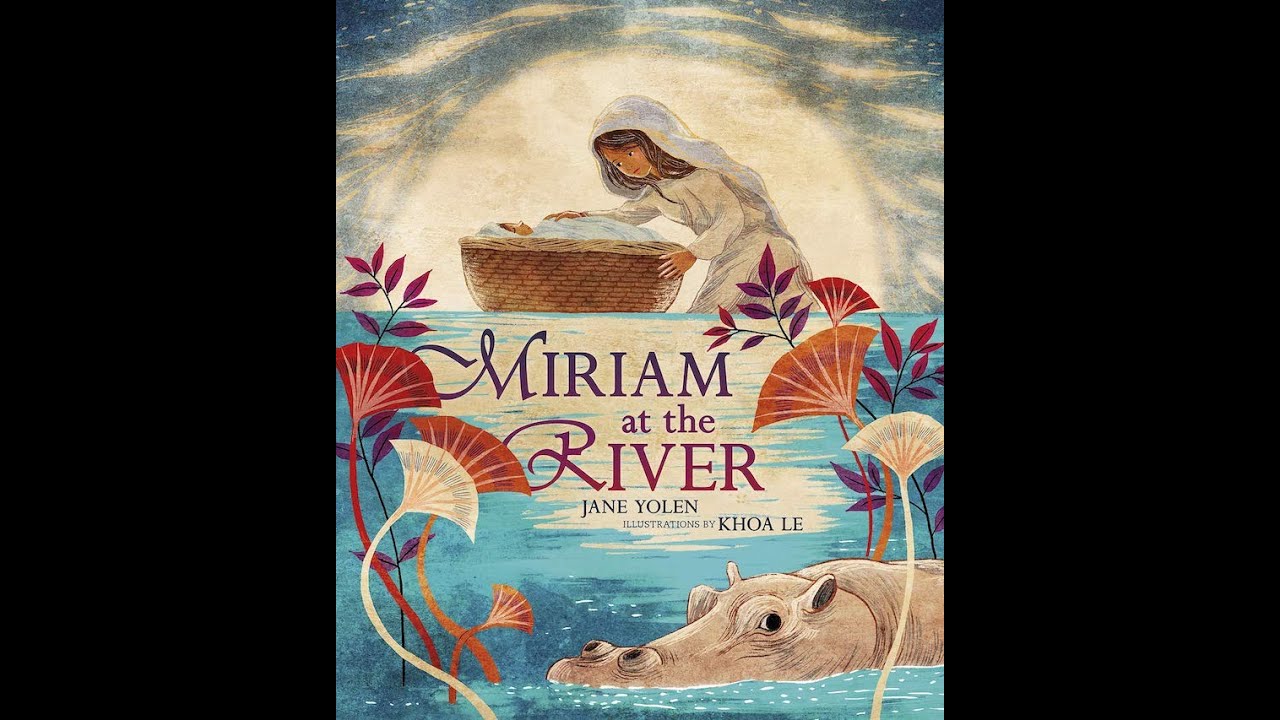Miriam at the River by Jane Yolen, a Passover story, read aloud at Babbling Brook Storytime.