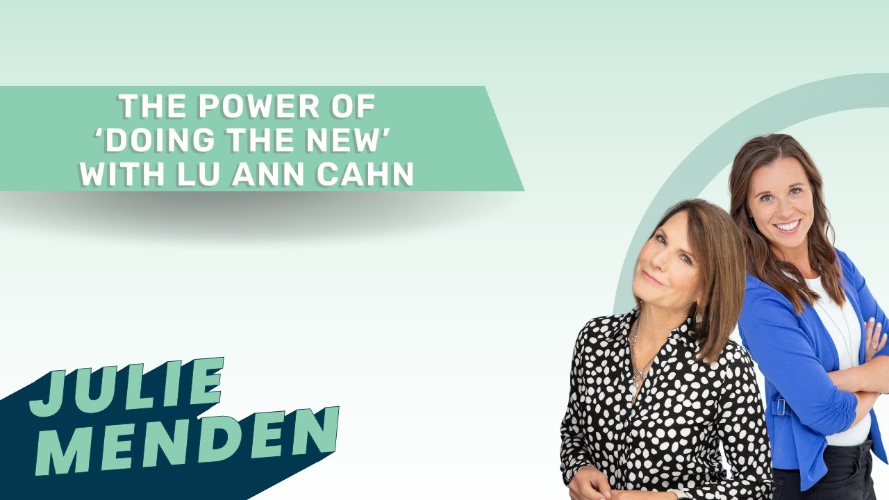 The Power of ‘Doing the New’ with Lu Ann Cahn