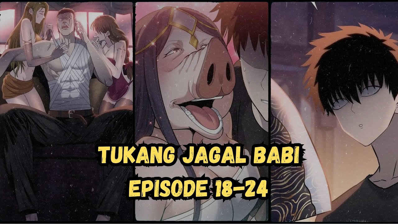 [Episode 18-24] TUKANG JAGAL BABI DENGAN KEKUATAN SUPER