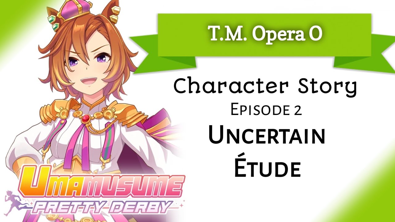 T.M. Opera O Character Story 2: Uncertain Étude (Umamusume: Pretty Derby)