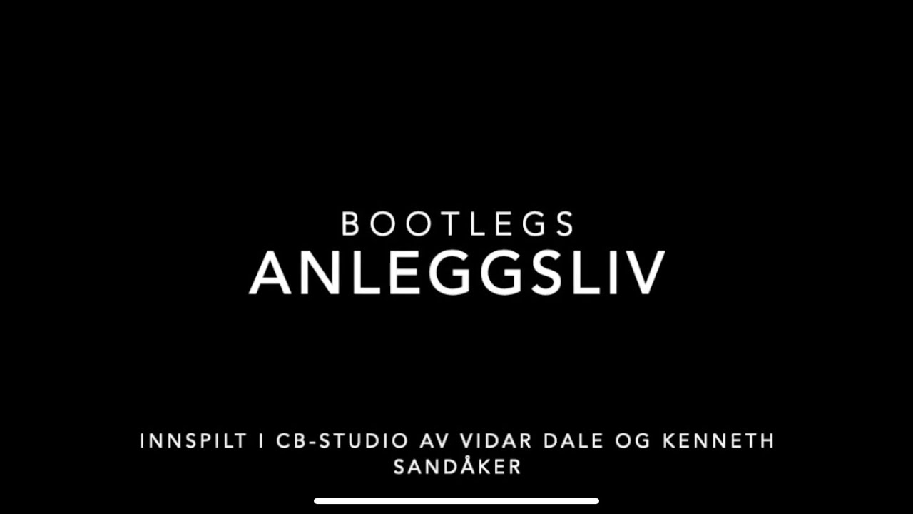 Anleggsliv -Bootlegs