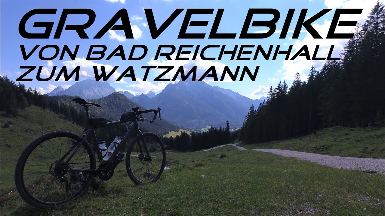 Gravelbike - Von Bad Reichenhall zum Watzmann