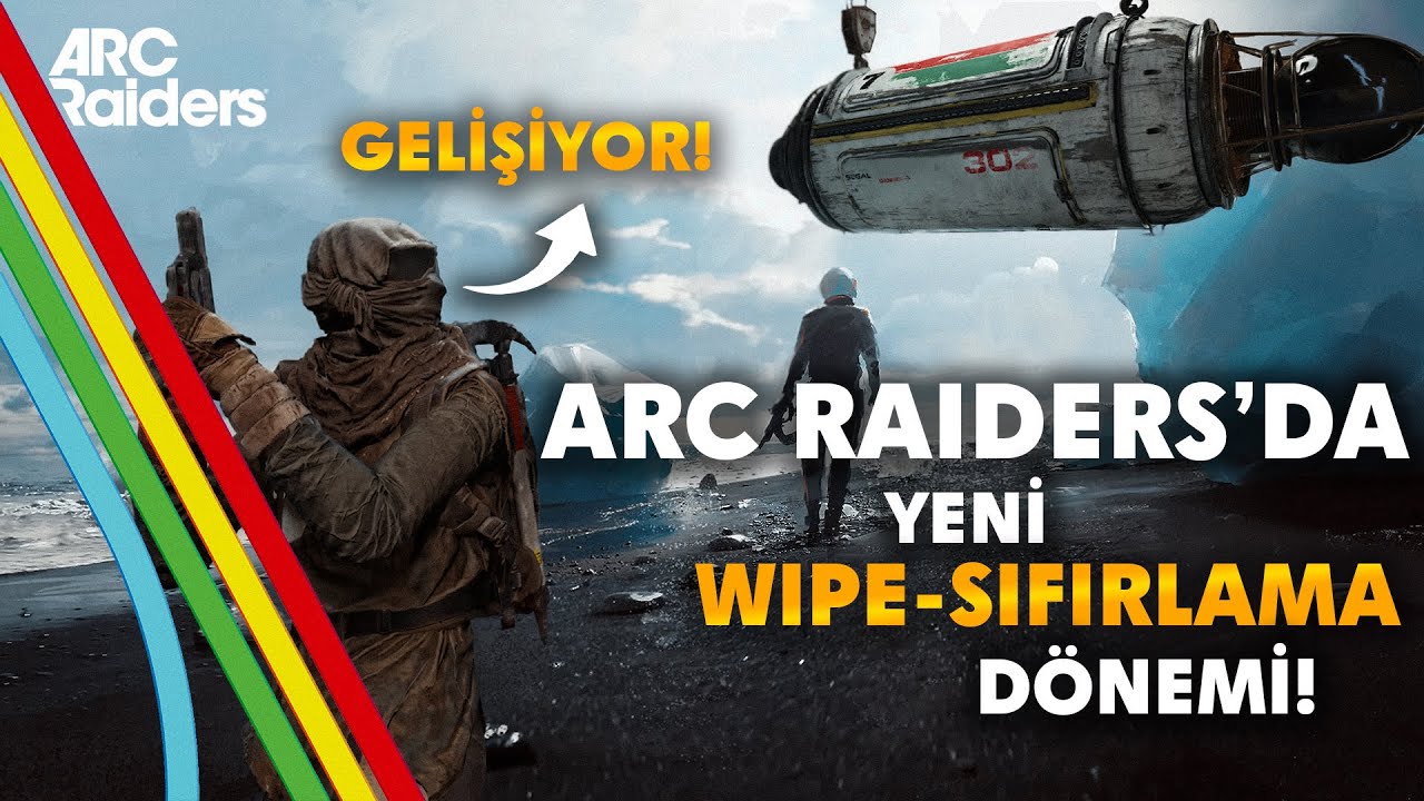 ARC RAIDERS&rsquo;DA YENİ WIPE D&Ouml;NEMİ! | Sıfırlama Artık Daha Kolay | T&uuml;m Değişiklikler