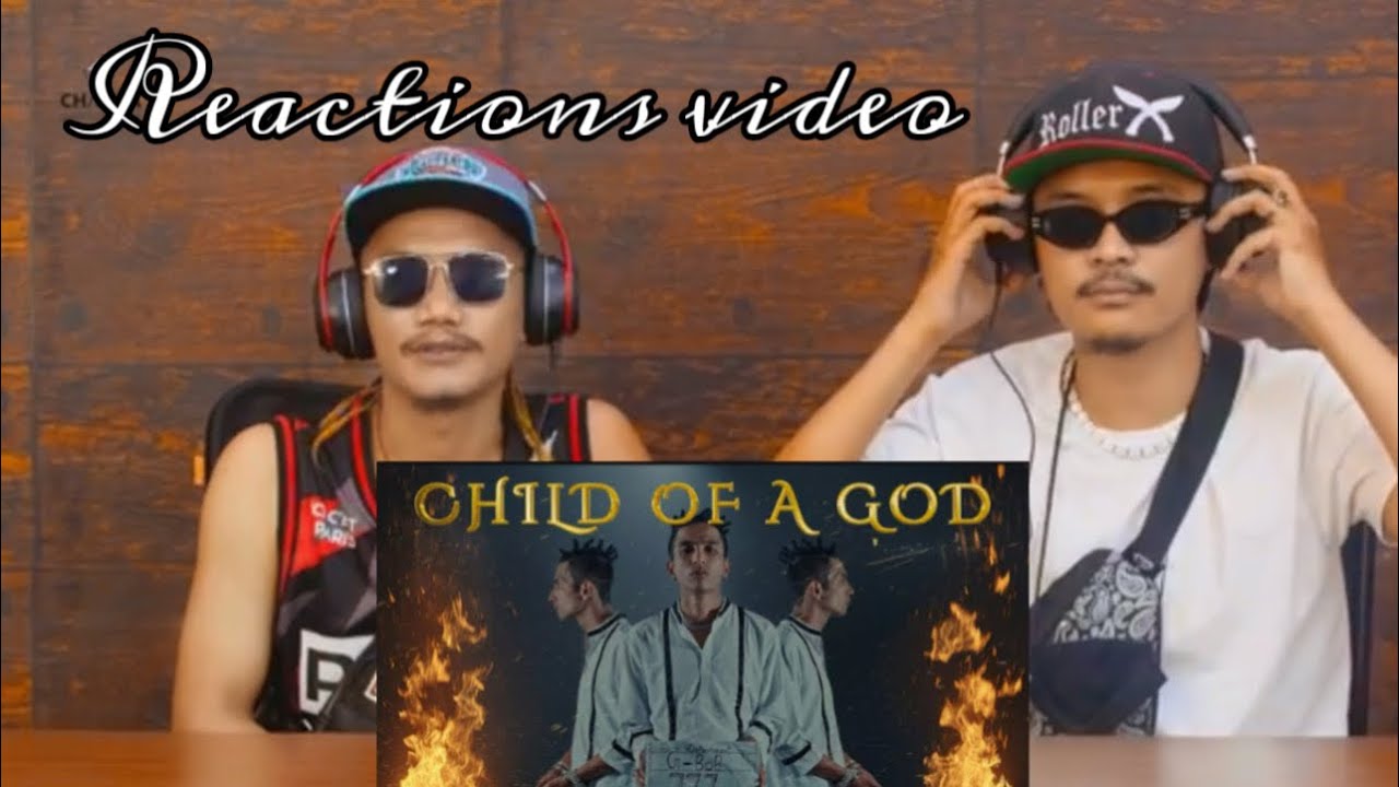 GBOB - CHILD OF A GOD // REACTION VIDEO // DONG  & BIKEY LAMA