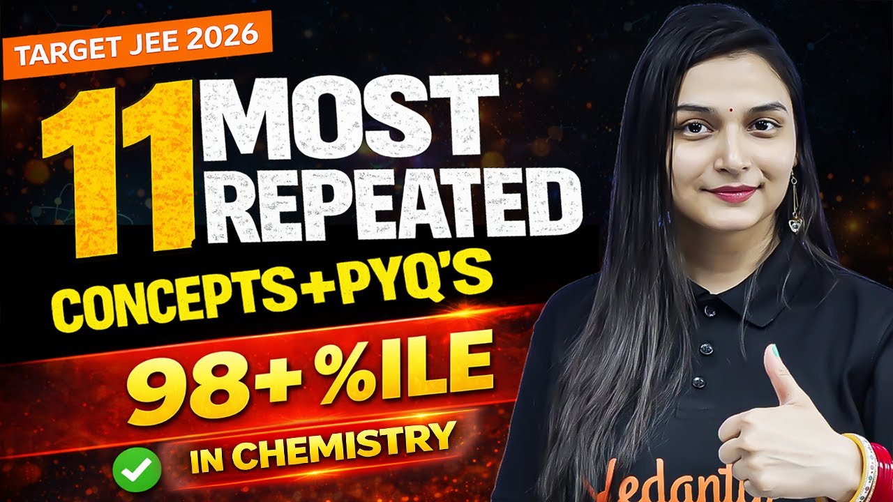 🔥11 Most Repeated Topics for 98+ %ile in JEE Chemistry | JEE Mains 2026 | Shilpi Mam