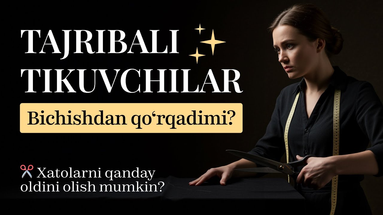 Bichuvda qorquvni yengish va matoni buzib qoymaslig uchun Darslik!