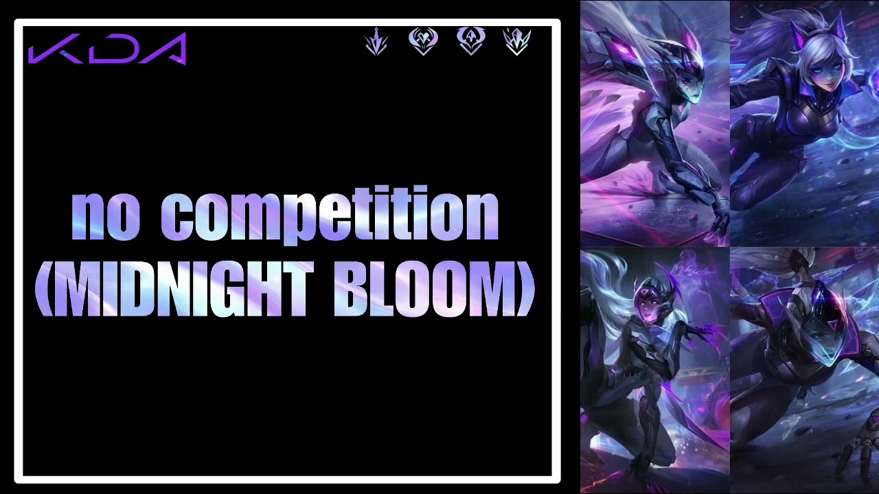 NO COMPETITION K/DA midnight bloom fanmade project pro league of legends song