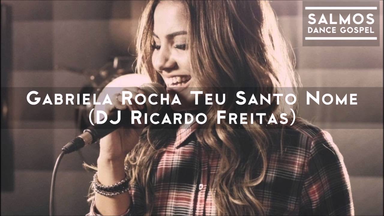 Gabriela Rocha - Teu Santo Nome (DJ Ricardo Freitas)