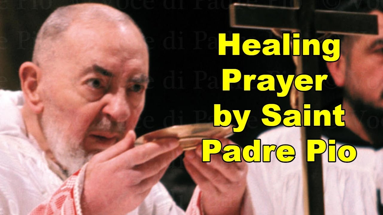 HEALING PRAYER BY SAINT PADRE PIO.