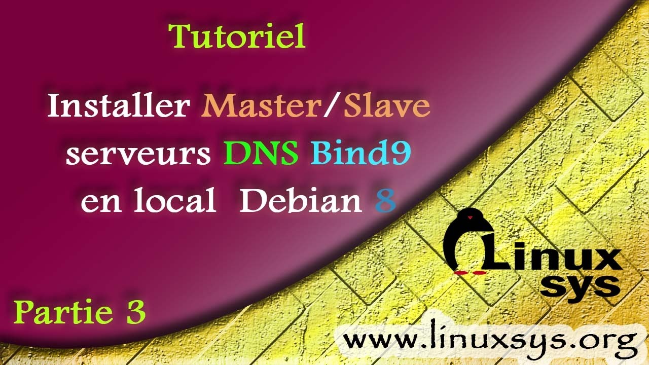 [TUTO] Installer Master/Slave serveurs DNS Bind9 en local – Debian 8[partie 3]