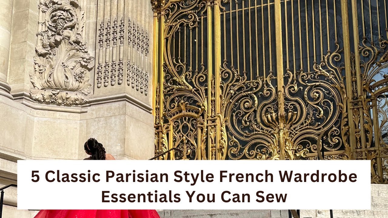 5 Classic Parisian Style French Wardrobe Essentials You Can Sew