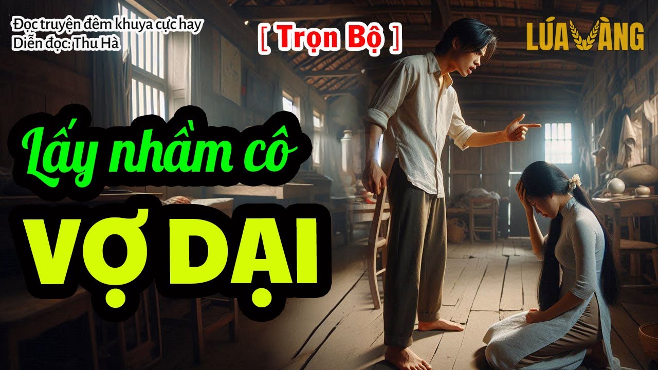 Lấy nhầm phải cô vợ dại, định bỏ nhau, 10 tháng ly thân và cái kết khiến chồng quay xe không kịp