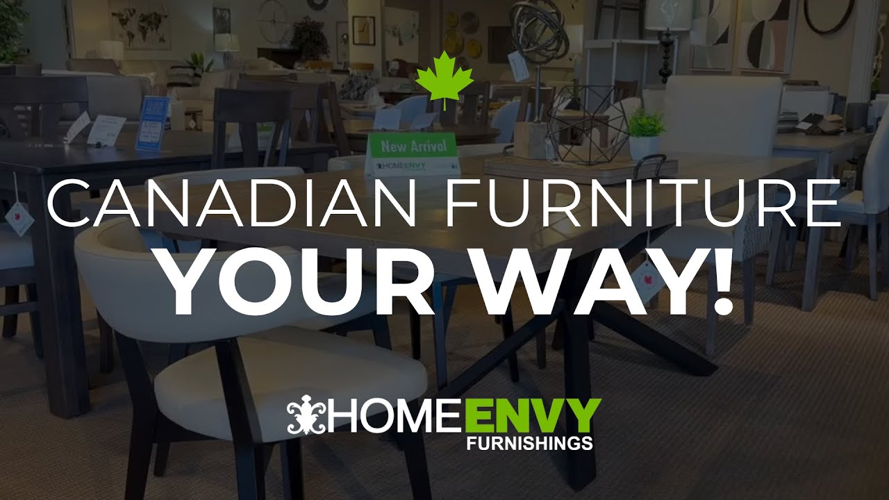Canadian Furniture Your Way! - Home Envy Furnishings, Sherwood Park