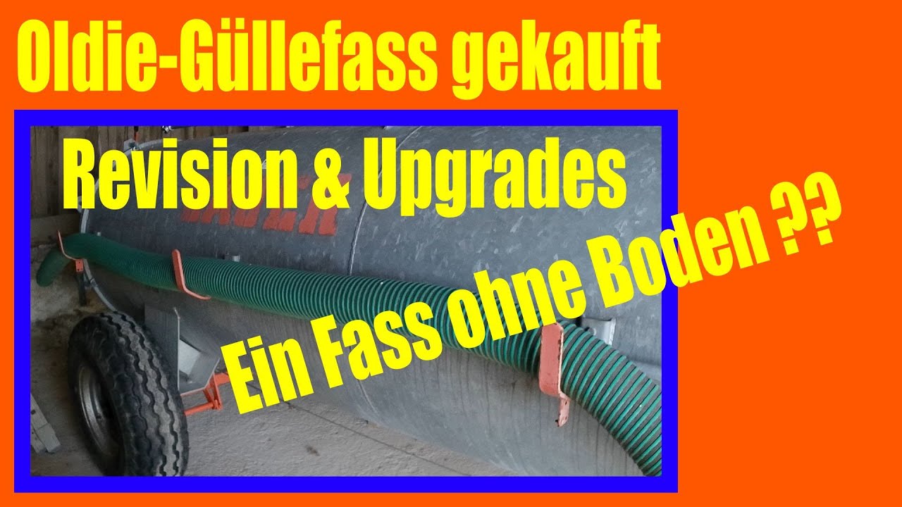 Altes G&uuml;llefass gekauft | Upgrades & Revision