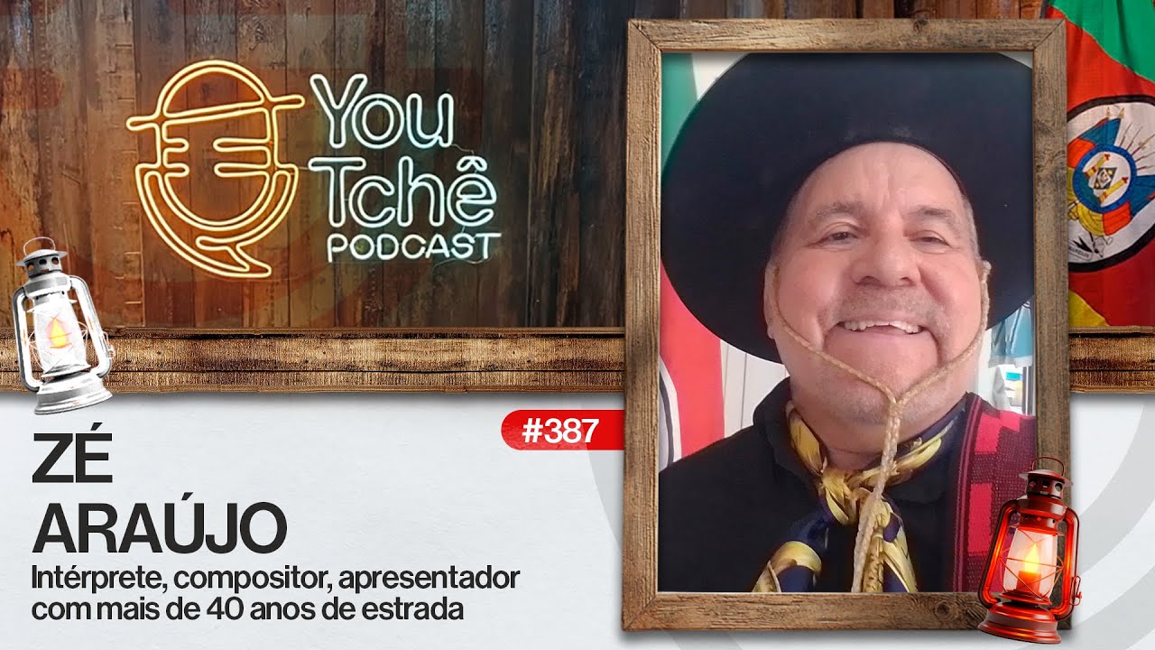 ZÉ ARAÚJO - YouTchê PodCast #387