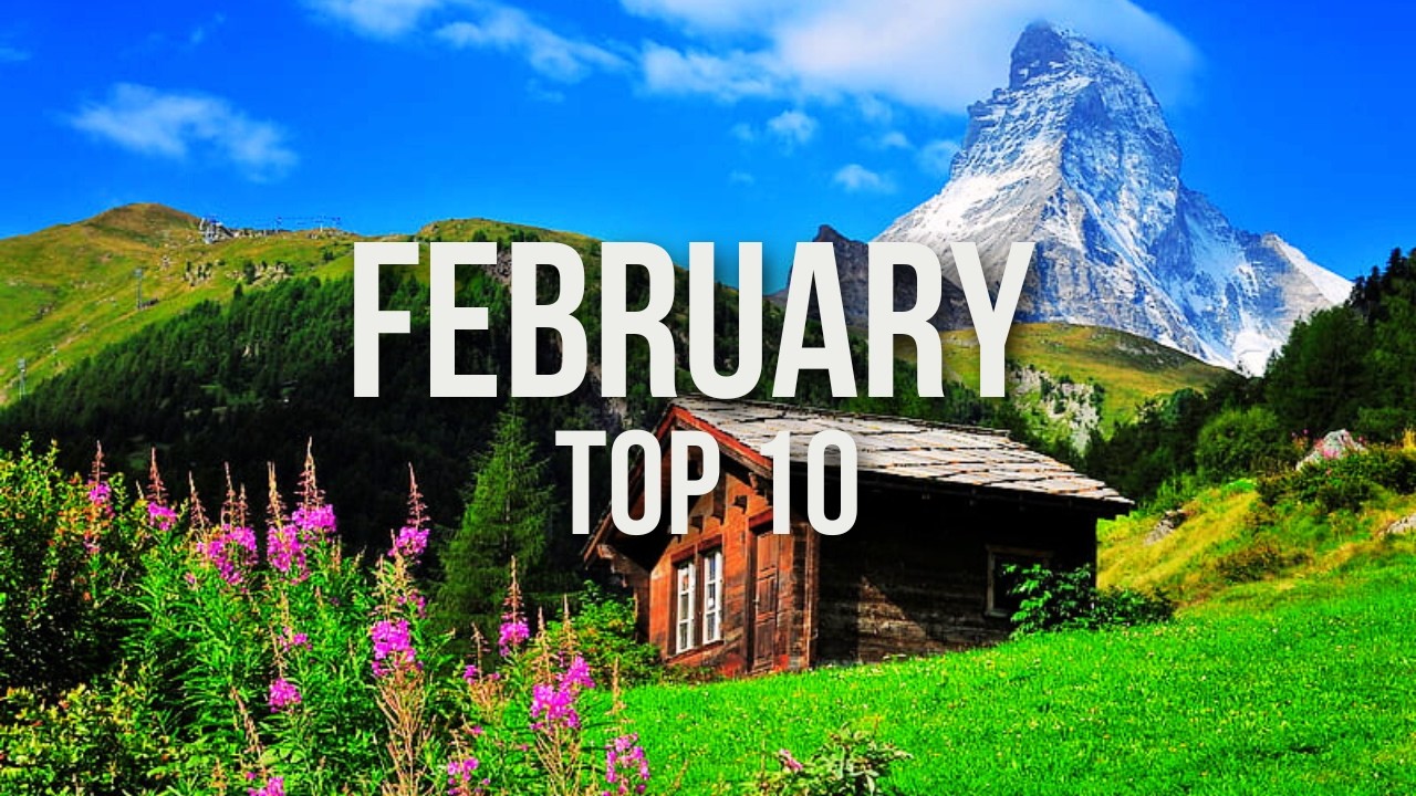 10 Best Places to Visit in February