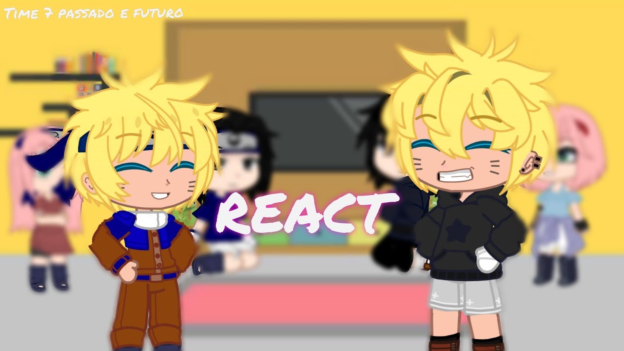 {REACT} 🌼 Time 7 do clássico e do Shippuden reagem a... // Gacha Club // Naruto // (YAOI) Narusasu 💛