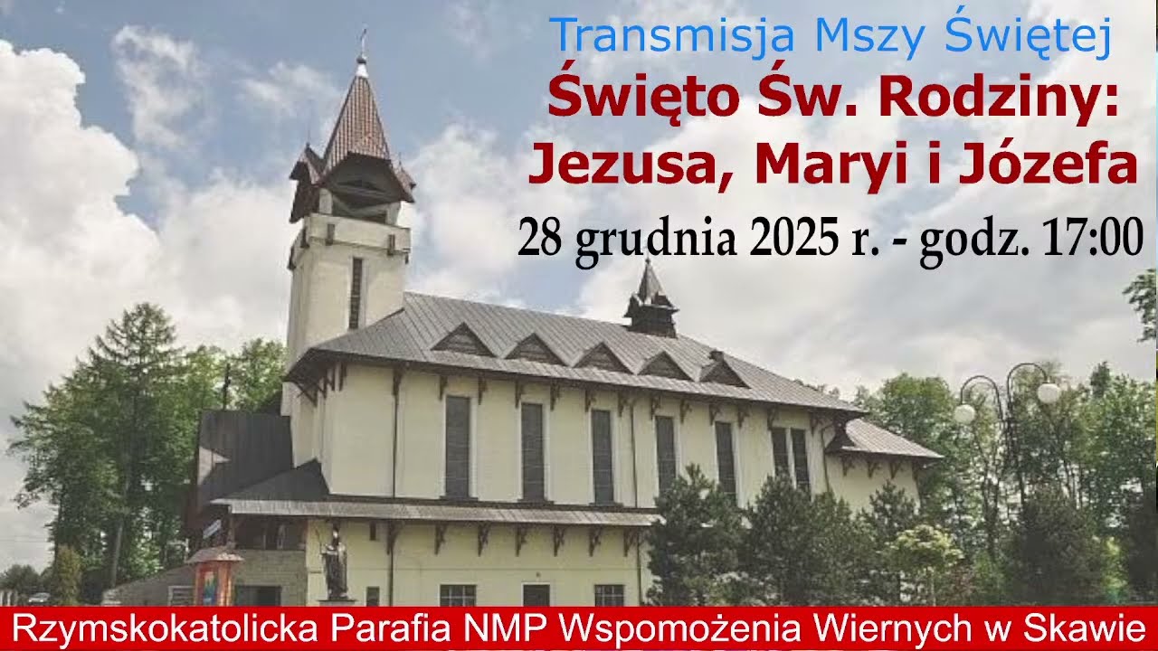 28 XII 2025 Święto św. Rodziny: Jezusa, Maryi i Józefa - msza św. 