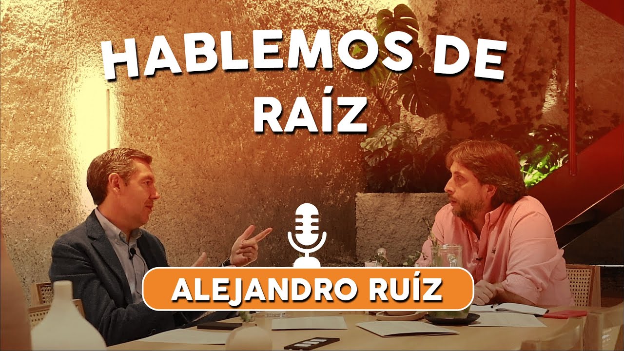 EP.4 Educación financiera y bienes raíces en América Latina con Alejandro Ruiz. Hablemos de Raiz.