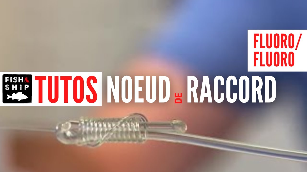 BAS DE LIGNE DE DISCRETION : Noeud de raccord entre un fluoro de gros diamètre et de petit diamètre