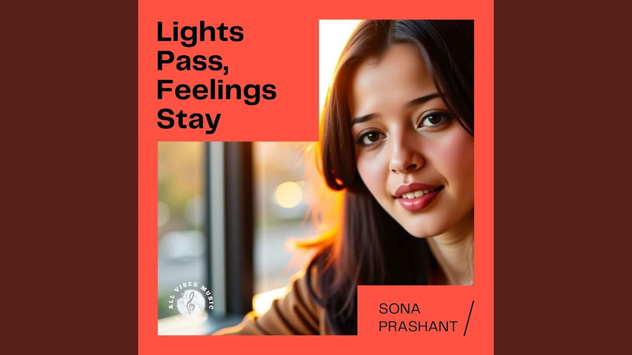 Lights Pass, Feelings Stay | Sona Prashant