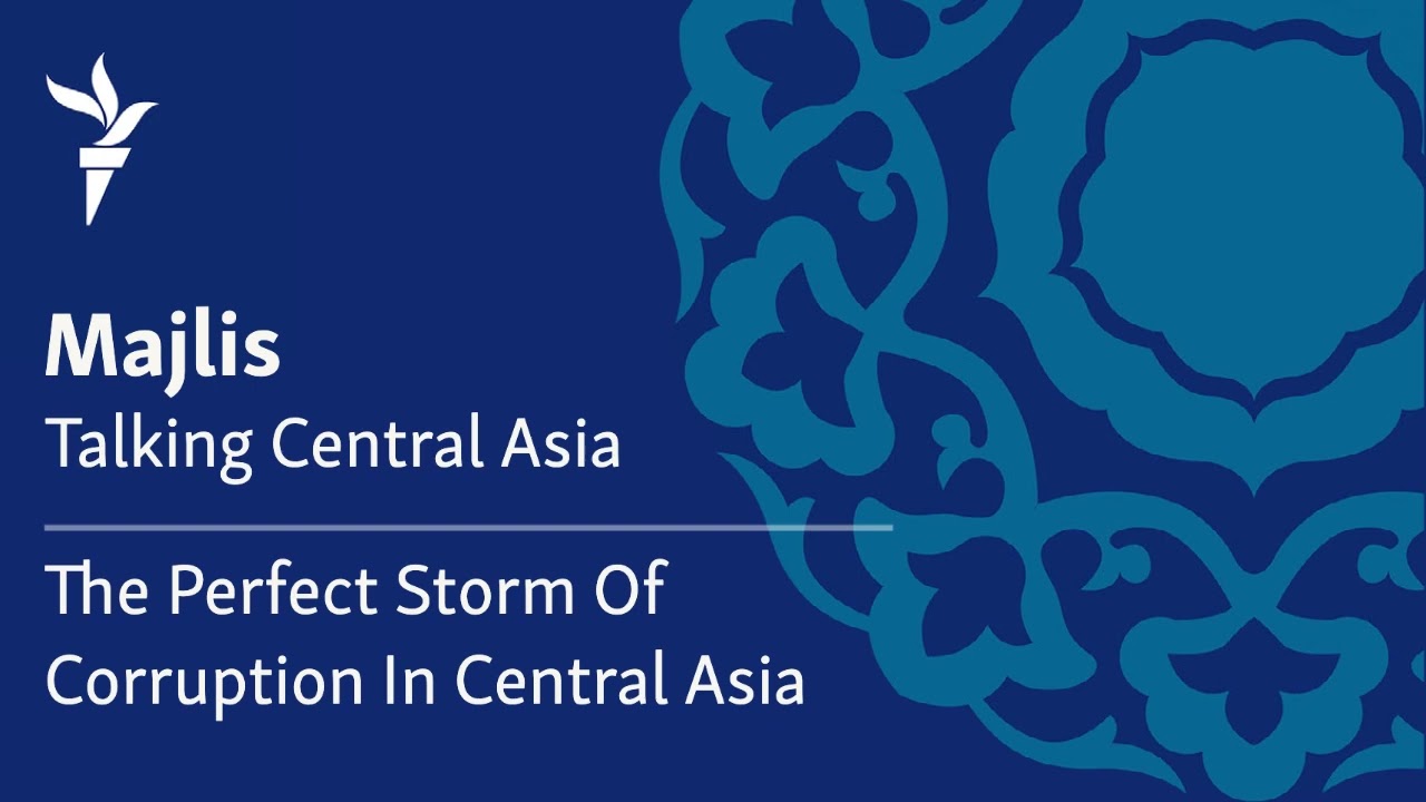 The Perfect Storm of Corruption in Central Asia