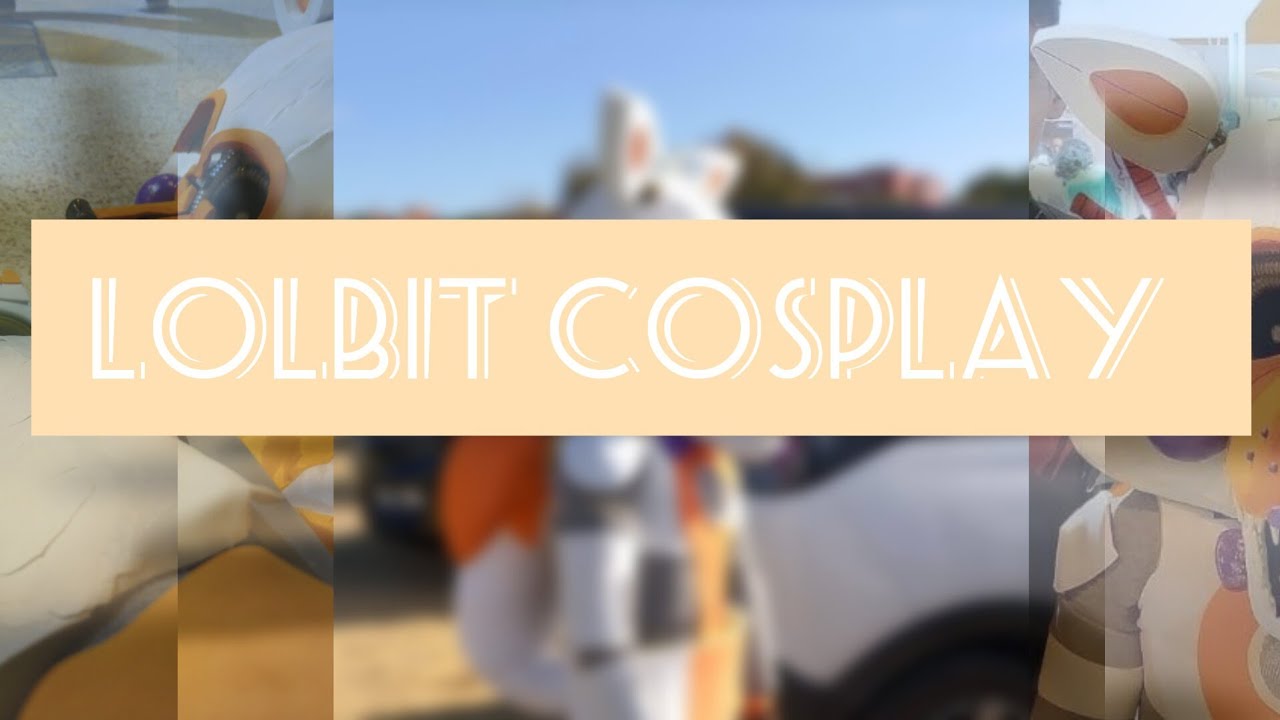 Lolbit Cosplay Final Part