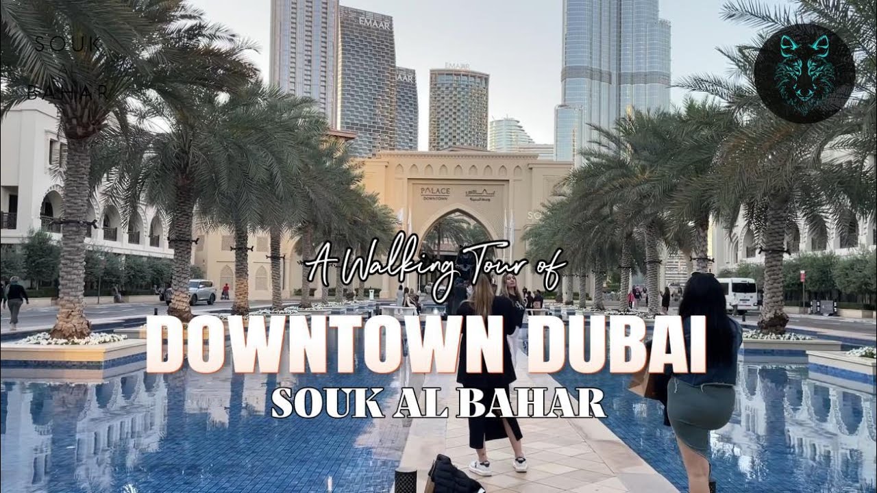 Souk Al Bahar سوق البحار | Downtown Dubai | Best Walking Tour