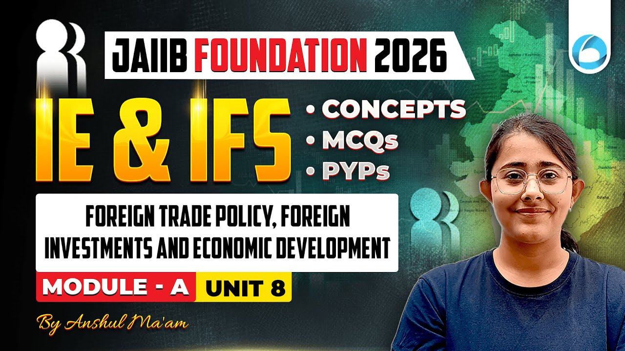 JAIIB IE and IFS Module A Unit 8 | Foreign Trade Policy, Foreign Investments & Economic Development