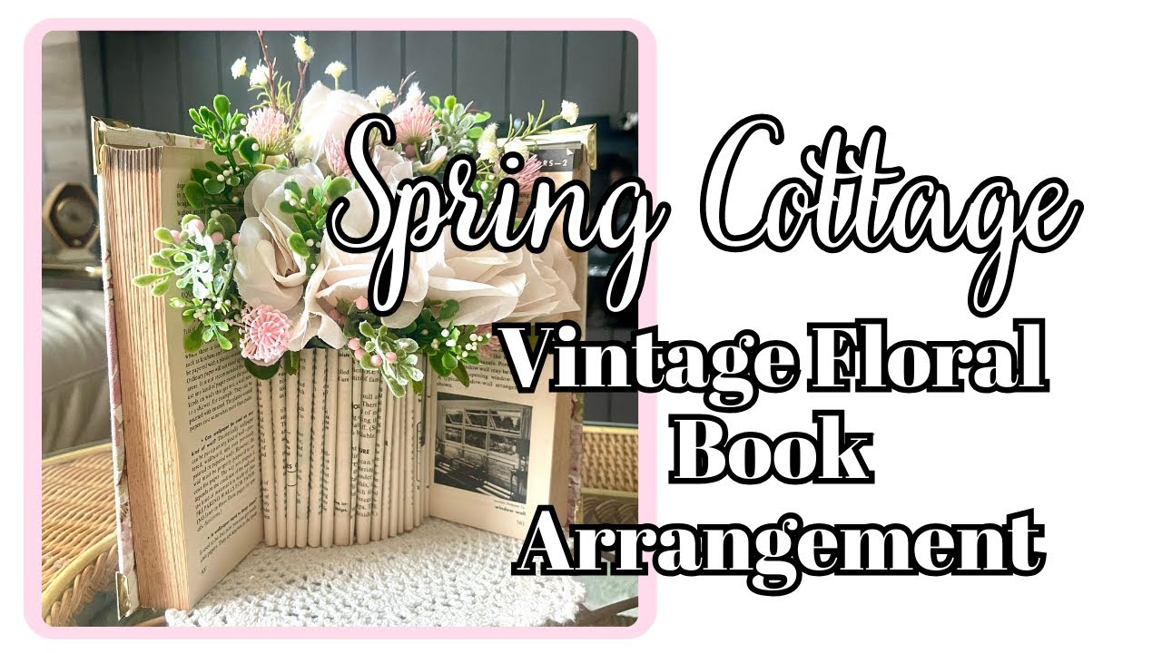 Let's make a Cottage Style Floral Book Arrangement using an Old Thrifted book & Dollar store flowers