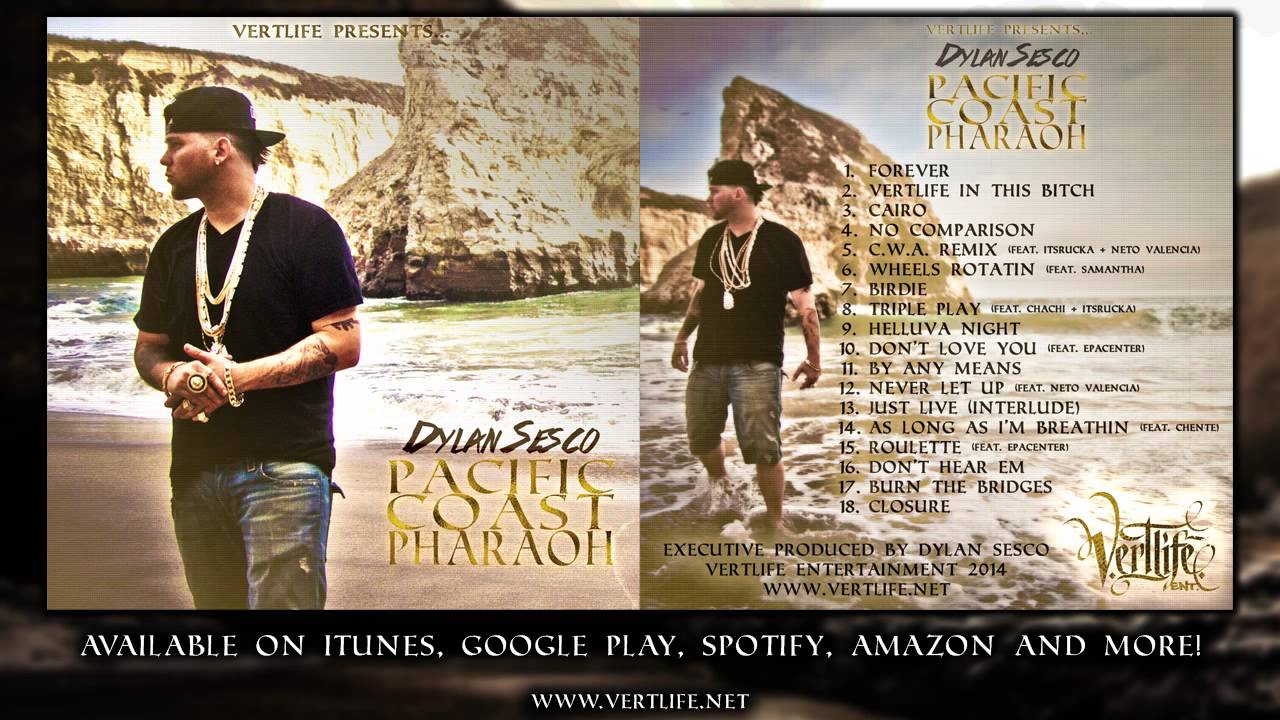 Dylan Sesco - Pacific Coast Pharaoh - 10 - Don't Love You ft Epacenter - Vertlife Ent