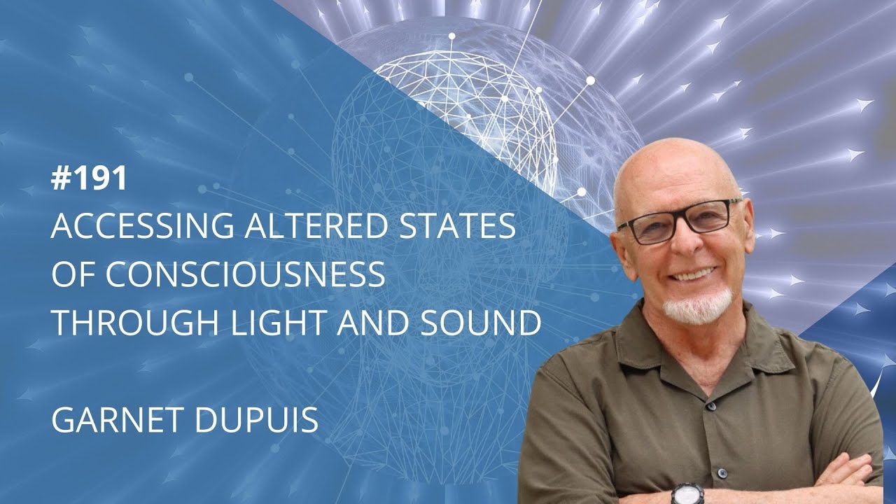 Garnet Dupuis: Accessing Altered States of Consciousness through Light and Sound | 