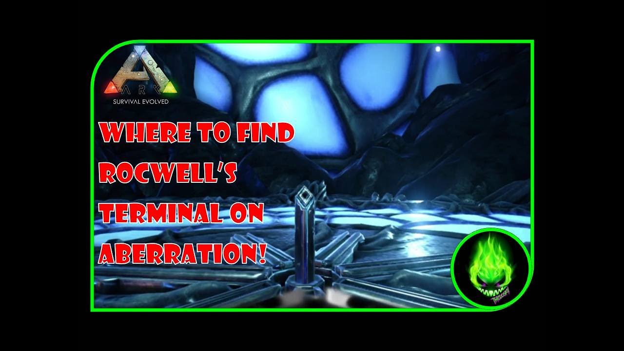 ARK - WHERE TO FIND ROCKWELL'S TERMINAL ON ABERRATION!