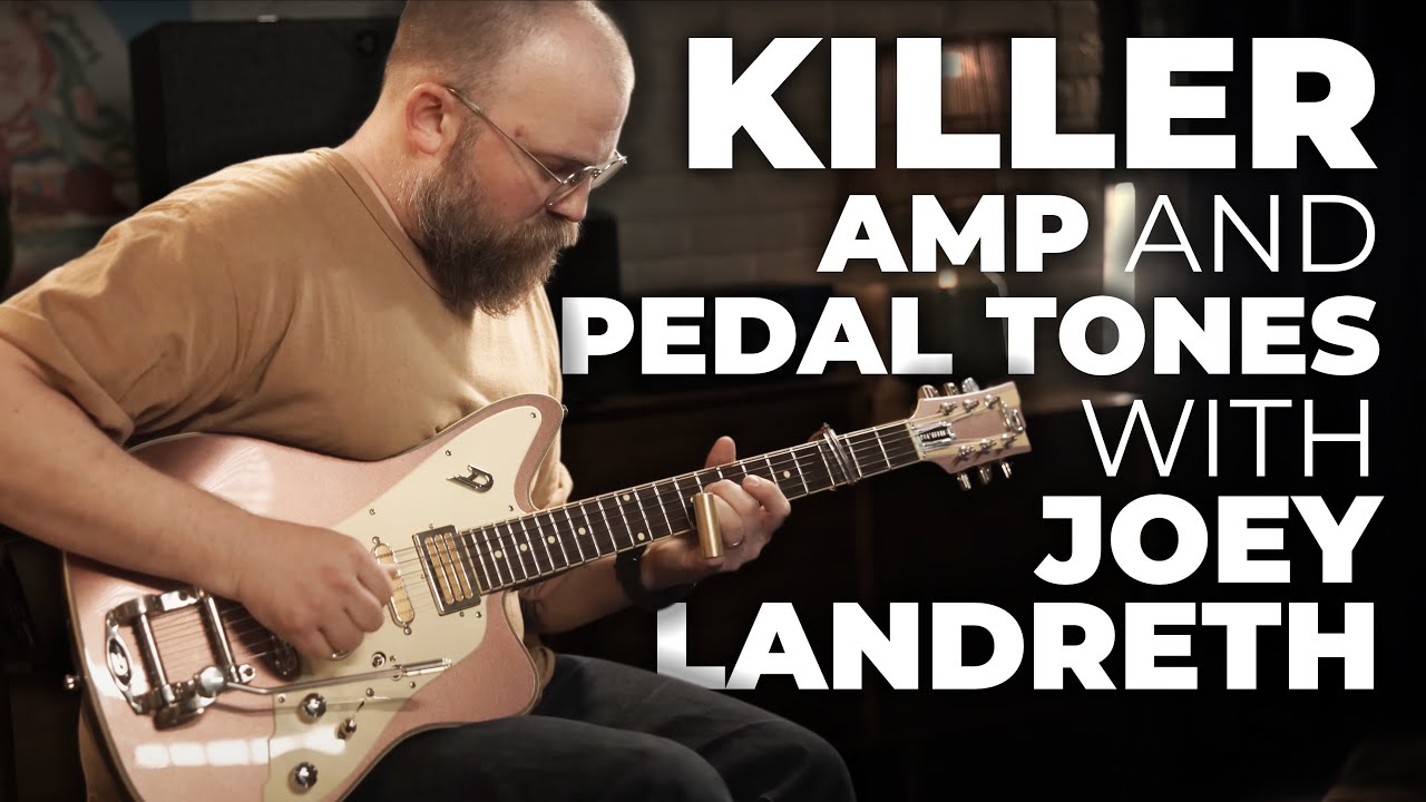 These Are Some Wicked Tones And Licks You Gotta Hear! Killer Amp and Pedal Tones With Joey Landreth