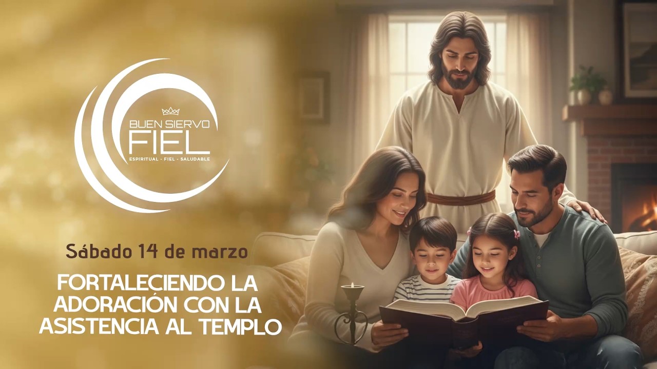 11 Fortaleciendo la adoración con la asistencia al templo #buensiervofiel