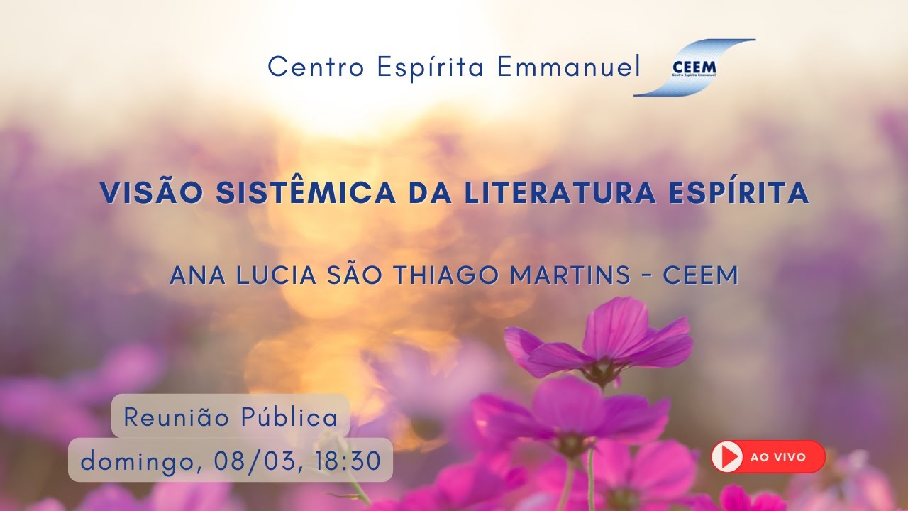 8 de março de 2026 - Visão Sistêmica da Literatura Espírita - Ana Lucia São Thiago Martins - CEEM