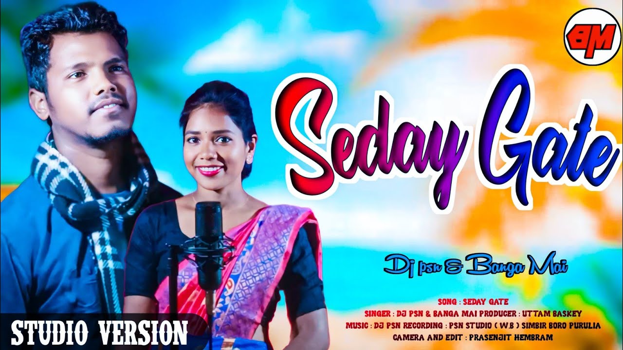 SEDAY GATE | ᱥᱮᱫᱟᱭ ᱜᱟᱛᱮ | NEW SANTALI VIDEO ( STUDIO VERSION ) DJ PSN & BANGAMAI
