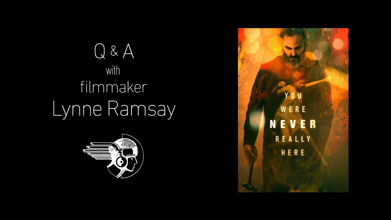Q&A with Director Lynne Ramsay - YOU WERE NEVER REALLY HERE
