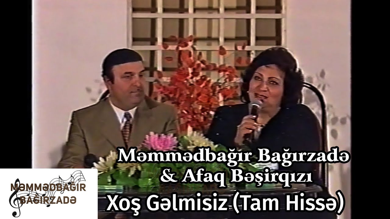 Məmmədbağır Bağırzadə & Afaq Bəşirqızı - Xoş Gəlmisiz (Tam Hissə)