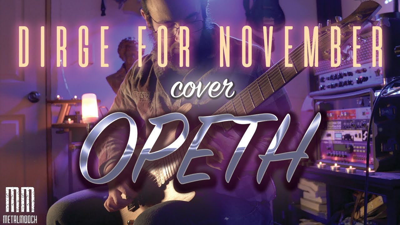 Opeth - Dirge For November - Guitar Cover (Music Video)