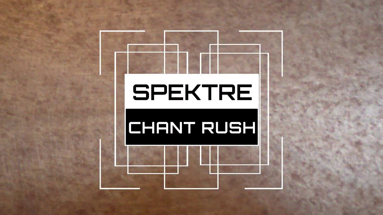 Spektre - Chant Rush
