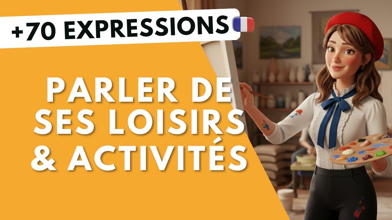 Parler de tes loisirs en fran&ccedil;ais - 70 verbes & phrases utiles (niveau d&eacute;butant)