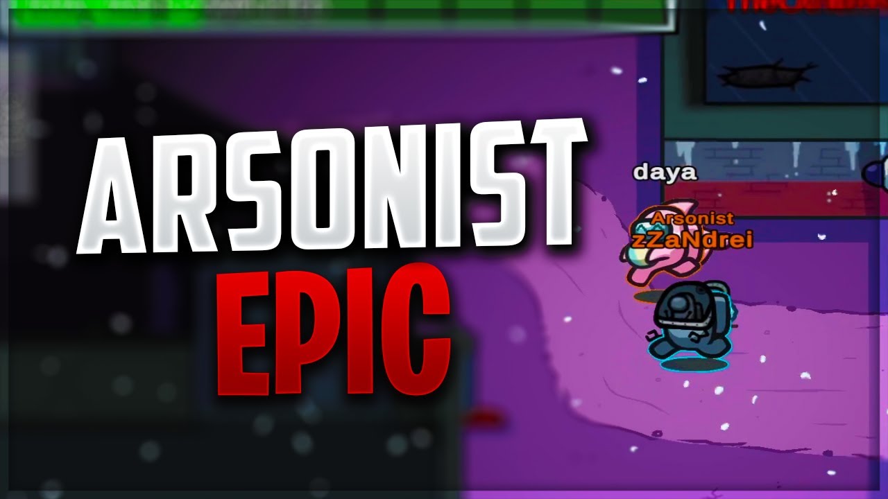 AMONG US MODAT GENIAL! ARSONIST EPIC!