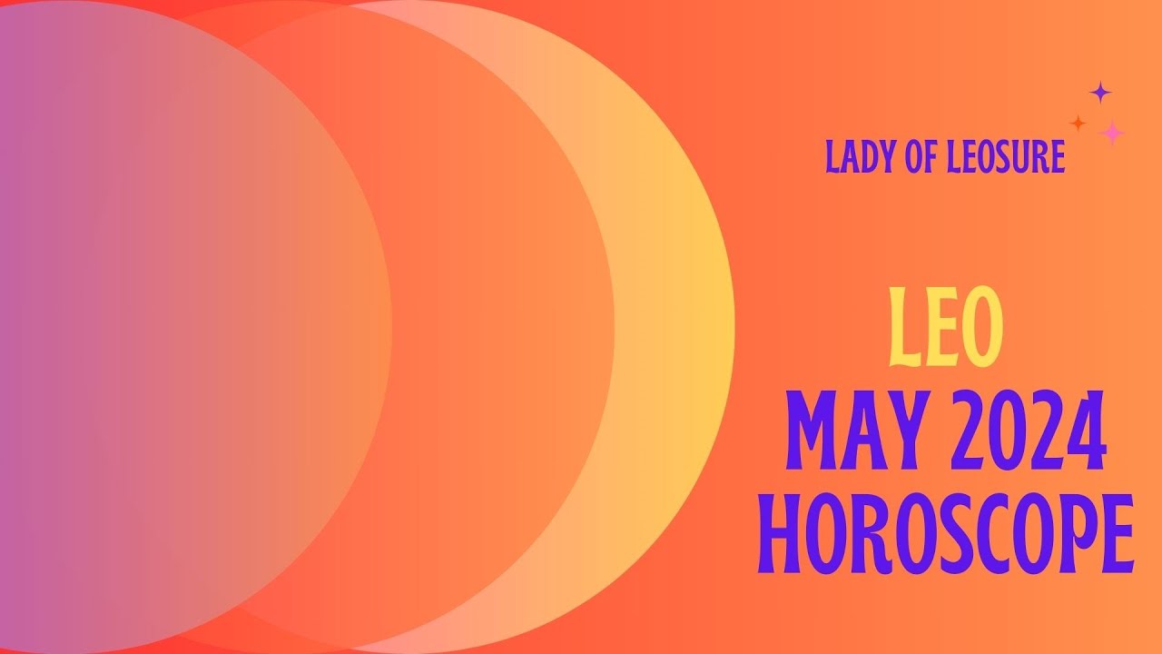 Leo May 2024 Horoscope