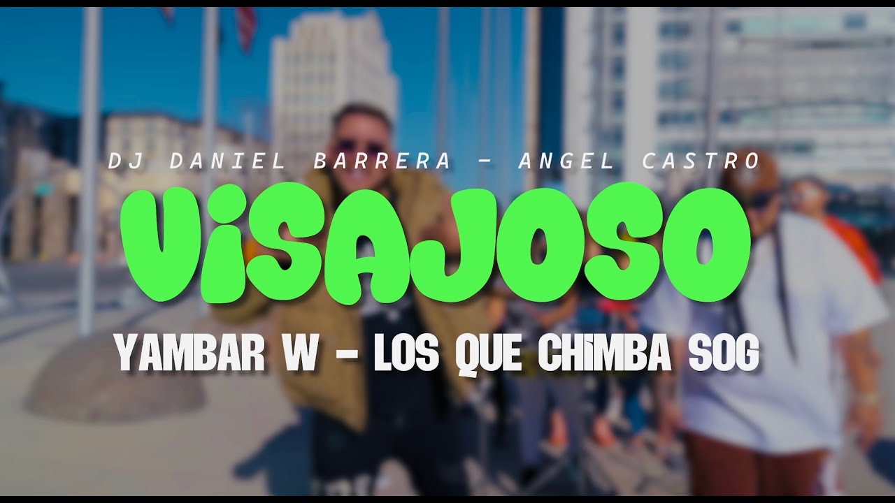 Visajoso - Los Que Chimba Sog, Dj Daniel Barrera, Yambar W, Angel Castro (Video Oficial) Salsa Choke